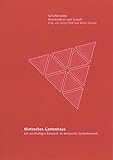 Nietzsches Gartenhaus: Ein nachhaltiges Bauwerk als temporäre Gedankenwelt (Schriftenreihe Konstruktion und Gestalt)