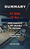 SUMMARY AND EXTENSIVE ANALYSIS OF TO RISK IT ALL BY ADMIRAL JAMES STAVRIDIS: Nine Conflicts and the Crucible of Decision (English Edition)