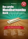 Das große Mundharmonika-Buch: Spieltechniken, Übungsanleitungen und 100 Songs für diatonische Mundharmonika, Hör- und Mitspielversionen via QR-Codes