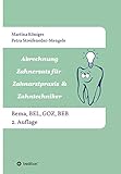 Abrechnung Zahnersatz für Zahnarztpraxis & Zahntechniker: Bema, BEL, BEB und GOZ, 2. Auflage