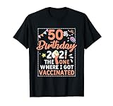 Design zum 50. Geburtstag 2021 'One Where I Got Iaccinated' T-Shirt
