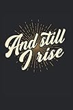And Still I Rise: Motivierende Sprüche Inspirierende Zitate Selbstbewusstsein Motivation Geschenke Notizbuch liniert (A5 Format, 15,24 x 22,86 cm, 120 Seiten)