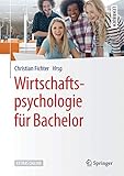 Wirtschaftspsychologie für Bachelor (Springer-Lehrbuch)