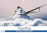 Segelflug - Den Traum vom Fliegen erfüllen (Wandkalender 2022 DIN A3 quer)