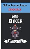 Kalender 2021 - 40. Geburtstag Biker: Kalender für das Jahr 2021 | Wochenplaner mit Motorrad Motiv | inklusive Jahreskalender 2020-2022 | Wochenplaner ... für Motorrad-Freunde | Geschenkidee für Biker
