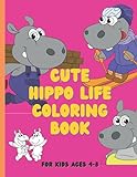 Cute Hippo Life Coloring Book for Kids Ages 4-8: Super Cute Animals Coloring Pages