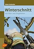 Winterschnitt: von Obst- und Ziergehö