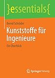 Kunststoffe für Ingenieure: Ein Überblick (essentials)