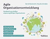 Agile Organisationsentwicklung: Handbuch zum Aufbau anpassungsfähiger Organisationen