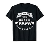 Herren So Sieht Der Beste Papa Der Welt Aus Geschenk Vatertag Shirt