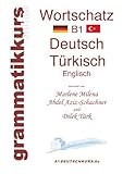Wörterbuch Deutsch - Türkisch - Englisch Niveau B1: Lernwortschatz + Grammatik + Gutschrift: 10 Unterrichtsstunden per Internet für die Integrations-Deutschkurs-TeilnehmerInnen ... aus der Türkei Niveau B1