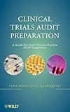 Clinical Trials Audit Preparation: A Guide for Good Clinical Practice (GCP) Inspections (English Edition)