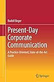 Present-Day Corporate Communication: A Practice-Oriented, State-of-the-Art Guide