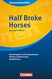 Cornelsen Senior English Library - Literatur - Ab 11. Schuljahr: Half Broke Horses: Interpretationshilfen - Inhaltsangaben und Interpretationen - Themen und Wortschatz - Musterklausur
