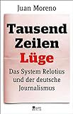 Tausend Zeilen Lüge: Das System Relotius und der deutsche Journalismus