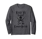 Keep Your Hands Off Me Ranch Water Funny Tequila Pirat Langarmshirt