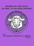 Where in the Hell Is the Lavender House? The Longmont Potion Castle Story