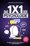 Das 1x1 der Psychologie: Wie Sie Mimik und Gestik deuten, Manipulationstechniken erkennen und mittels tiefenpsychologischer Analyse Menschen lesen inkl. NLP und Körpersprache