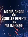 Magie, Chaos & visuelle Effekte des Multiversums