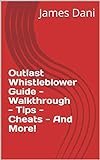 Outlast Whistleblower Guide - Walkthrough - Tips - Cheats - And More! (English Edition)