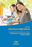 Abenteuer High School: Der Ratgeber für ein High-School-Jahr weltweit