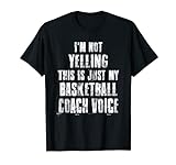 Ich schreie nicht, das ist nur meine Stimme des Basketballtrainers T-Shirt