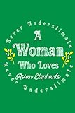 Never Underestimate a Woman Who Loves Asian Elephants: Asian Elephants Blank Lined Notebook. Cute Asian Elephants Gifts Notebook For Girls and Women. Notebook for Asian Elephants lovers