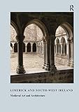 Limerick and South-West Ireland: Medieval Art and Architecture (The British Archaeological Association Conference Transactions Book 34) (English Edition)