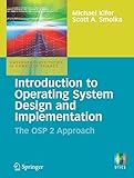 Introduction to Operating System Design and Implementation: The OSP 2 Approach (Undergraduate Topics in Computer Science)