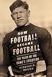 How Football Became Football: 150 Years of the Game's Evolution (English Edition)