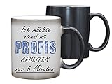 Tassenwunder.de Tasse mit Spruch - Ich möchte einmal mit PROFIS Arbeiten nur 5 Minuten - Farbwechsel Geschenk Geschenkidee besondere Tasse