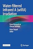 Water-filtered Infrared A (wIRA) Irradiation: From Research to Clinical Settings