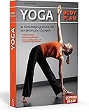Yoga Body Plan: 35 Komplettprogramme mit den besten 400 Übungen: 34 Komplettprogramme mit den besten 400 Übungen