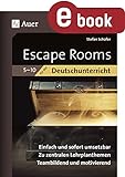 Escape-Rooms für den Deutschunterricht 5-10: Einfach und sofort umsetzbar. Zu zentralen Lehrplanthemen. Teambildend und motivierend. (5. bis 10. Klasse) (Escape Rooms Sekundarstufe)