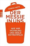 Der Messie in uns: Wie wir Wohnung und Seele entrümp