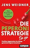 Die Peperoni-Strategie to go: Positive Aggression im Alltag gewinnbringend einsetzen – Das Praxisbuch zum Bestseller