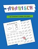 Arabisch - Das arabische Alphabet für Kinder: Übungsheft zum arabischen Schreiben; Arabische Kalligraphie schreiben lernen; Arabisch für Anfänger; Übungsbuch 1