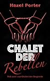 Chalet der Rebellen: Wenn Begierden gefährlich werden (Chalet Der Begierde, Band 2)
