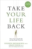Take Your Life Back: How to Stop Letting the Past and Other People Control You (English Edition)