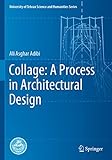 Collage: A Process in Architectural Design (University of Tehran Science and Humanities Series)