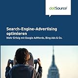 Search-Engine-Advertising optimieren: Mehr Erfolg mit Google AdWords, Bing Ads & Co.