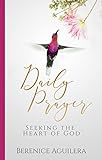 Daily Prayer Seeking the Heart of God (Having a Biblical Conversation with God) (English Edition)