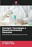 Emulgel: Tecnologia e Desenvolvimentos Recentes: Caracterização e considerações Ex-Vivo, In-Vivo