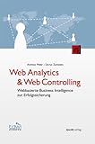 Web Analytics & Web Controlling: Webbasierte Business Intelligence zur Erfolgssicherung (Edition TDWI)