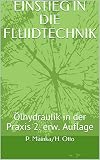 EINSTIEG IN DIE FLUIDTECHNIK: Ölhydraulik in der Praxis 2. erw. Auflag