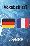 Vokabelheft mit 3 Spalten: mit Flaggen: Deutschland & Frankreich | 100 Seiten | ca. DIN A5 (6 x 9 Zoll)| NATO-Style
