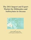 The 2011 Import and Export Market for Dithionites and Sulfoxylates in Oceana