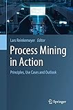 Process Mining in Action: Principles, Use Cases and Outlook