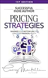 Pricing Strategies: Maximize your bottom line for long-term financial health (Successful Indie Author Book 5) (English Edition)