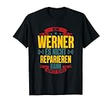 Herren Wenn Werner es nicht reparieren kann kann es keiner T-Shirt